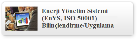 Enerji Yönetim Sistemi (EnYS, ISO 50001) Bilinçlendirme/Uygulama Eğitimi